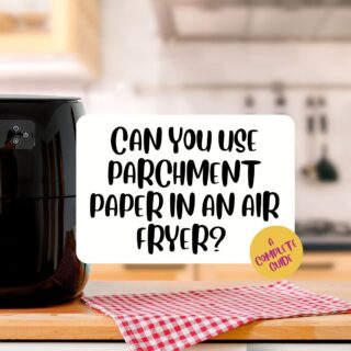 Parchment Paper in Air Fryer
